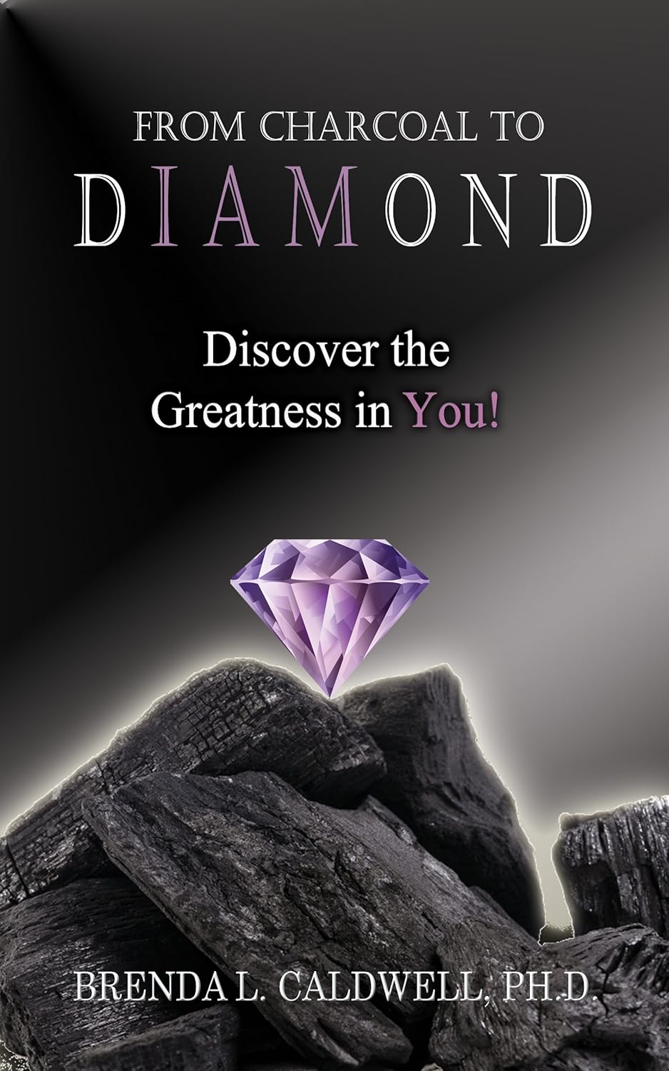 From Charcoal to Diamond: Discover the Greatness in You